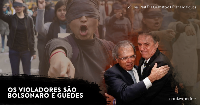 Os Violadores são Bolsonaro e Guedes.