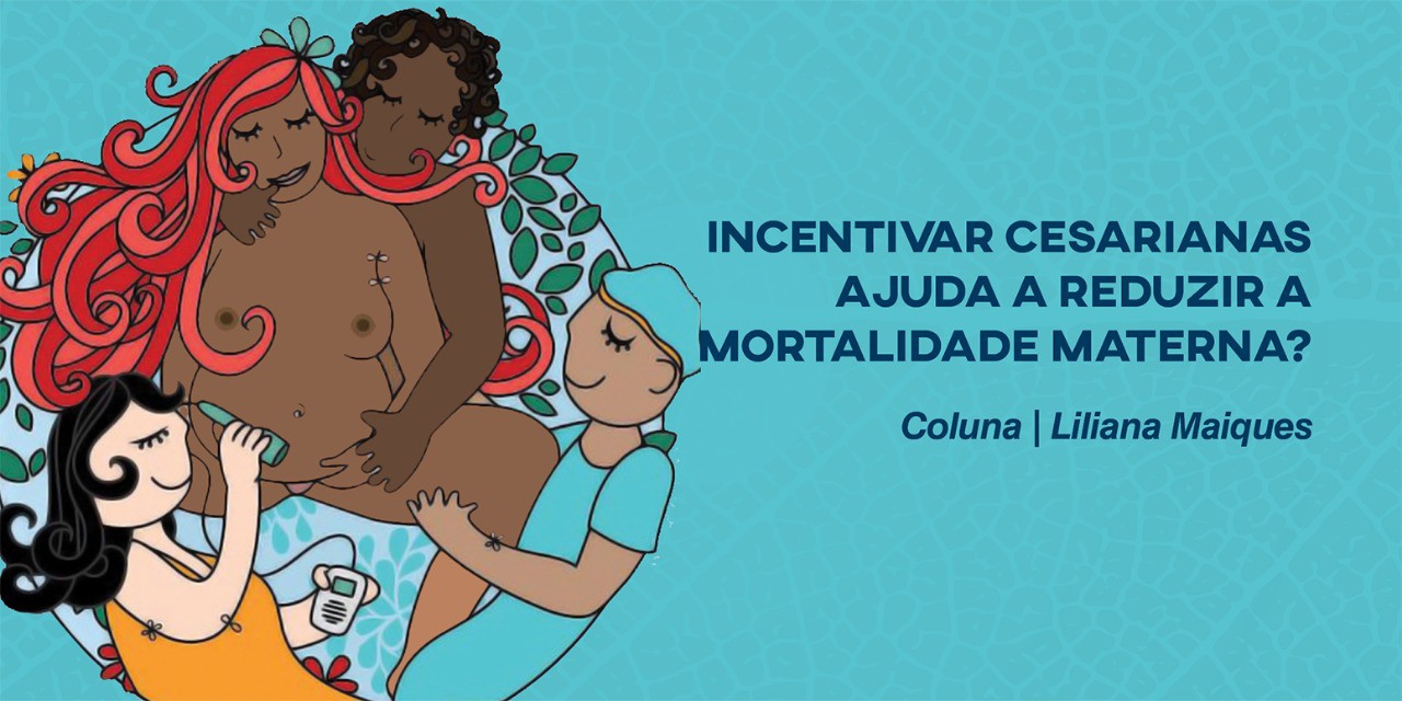 Incentivar cesarianas ajuda a reduzir a mortalidade materna?