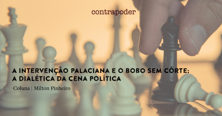 A intervenção palaciana e o bobo sem côrte: a dialética da cena política