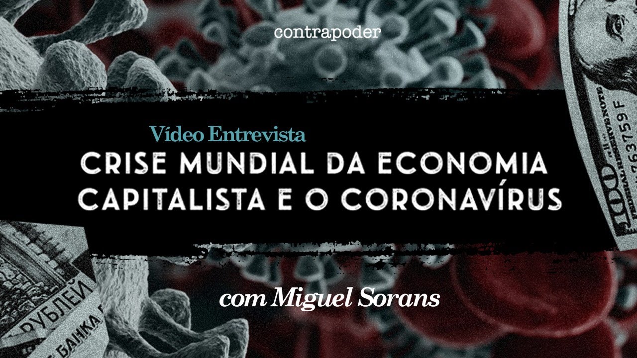 Crise Mundial da Economia Capitalista e o Coronavírus, por Miguel Sorans