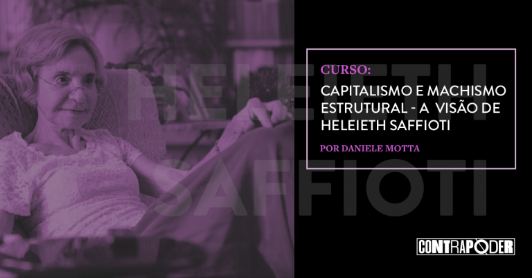 Curso Completo: Capitalismo e machismo estrutural – a visão de Heleieth Saffioti.
