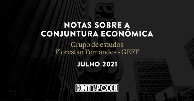 Notas sobre a conjuntura econômica JULHO 2021