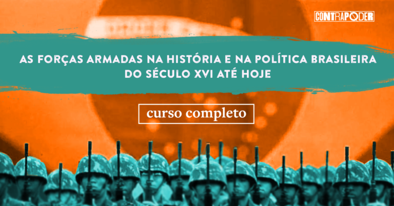 Curso Completo: As Forças Armadas na História e na Política Brasileira: do século XVI até hoje. Continuidades e descontinuidades.