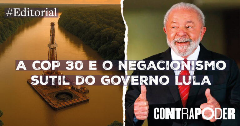 A COP 30 e o negacionismo sutil do governo Lula